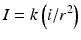 
$$ I=k\left(i/{r}^2\right) $$
