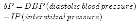 
$$\begin{array}{l}\delta {P}={DBP}\left({diastolic}\,{blood}\,{pressure}\right)\\ -{IP}\left({interstitial}\,{ pressure}\right)\end{array}$$
