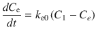 
$$ \frac{d{ C}_{\mathrm{e}}}{ d t}={k}_{\mathrm{e}0}\left({C}_1-{C}_e\right) $$
