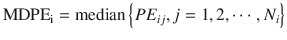 
$$ {\mathrm{MDPE}}_{\mathrm{i}}=\mathrm{median}\left\{ P{E}_{i j}, j=1,2,\cdots, {N}_i\right\} $$
