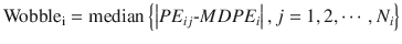 
$$ {\mathrm{Wobble}}_{\mathrm{i}}=\mathrm{median}\left\{\left| P{E}_{i j}\hbox{-} MDP{E}_i\right|, j=1,2,\cdots, {N}_i\right\} $$
