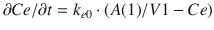 
$$ \partial C e/\partial t={k}_{e0}\cdot \left( A(1)/ V1- Ce\right) $$
