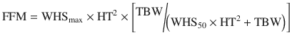 
$$ \mathrm{F}\mathrm{F}\mathrm{M}={\mathrm{WHS}}_{\max}\times {\mathrm{HT}}^2\times \left[\raisebox{1ex}{$\mathrm{T}\mathrm{B}\mathrm{W}$}\!\left/ \!\raisebox{-1ex}{$\left({\mathrm{WHS}}_{50}\times {\mathrm{HT}}^2+\mathrm{T}\mathrm{B}\mathrm{W}\right)$}\right.\right] $$
