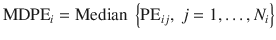 
$$ {\mathrm{MDPE}}_i = \mathrm{Median}\ \left\{{\mathrm{PE}}_{i j},\ j=1,\dots, {N}_i\right\} $$
