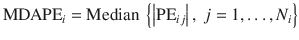 
$$ {\mathrm{MDAPE}}_i = \mathrm{Median}\ \left\{\left|{\mathrm{PE}}_{i j}\right|,\ j=1,\dots, {N}_i\right\} $$
