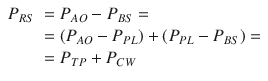 
$$ \begin{array}{ll}{P}_{RS}\hfill & ={P}_{AO}-{P}_{BS}=\hfill \\ {}\hfill & =\left({P}_{AO}-{P}_{P L}\right)+\left({P}_{P L}-{P}_{BS}\right)=\hfill \\ {}\hfill & ={P}_{TP}+{P}_{CW}\hfill \end{array} $$
