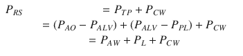 
$$ \begin{array}{cc}{P}_{RS}\kern1em & ={P}_{TP}+{P}_{CW}\kern1em \\ {}\kern1em & =\left({P}_{AO}-{P}_{ALV}\right)+\left({P}_{ALV}-{P}_{P L}\right)+{P}_{CW}\kern1em \\ {}\kern1em & ={P}_{AW}+{P}_L+{P}_{CW}\kern1em \end{array} $$
