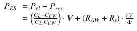 
$$ \begin{array}{ll}{P}_{R S}\hfill & ={P}_{el}+{P}_{res}\hfill \\ {}\hfill & =\left(\frac{C_L+{C}_{C W}}{C_L\cdot {C}_{C W}}\right)\cdot V+\left({R}_{AW}+{R}_t\right)\cdot \frac{\mathrm{d} V}{\mathrm{d} t}\hfill \end{array} $$
